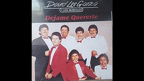 David Lee Garza Y Los Musicales Dejame Quererte 1987 Youtube