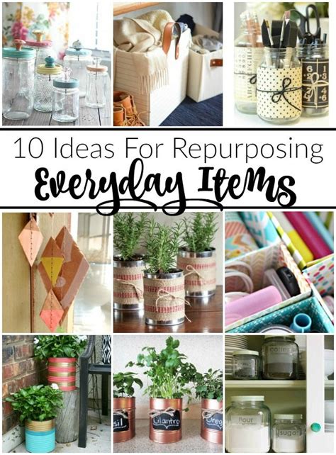 10 Ideas For Repurposing Everyday Items Upcycled Crafts Recycled