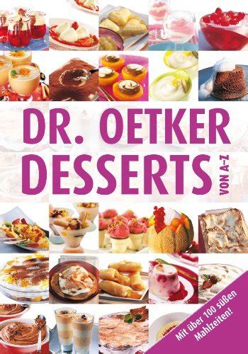 Desserts Von A Z Das Beste Kommt Immer Zum Schluss By August Oetker