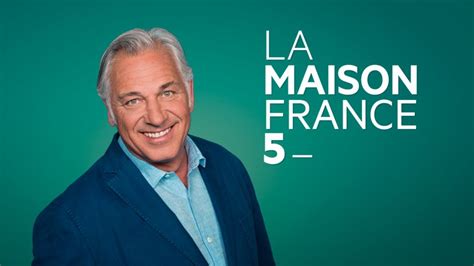 La Maison France 5 France Tv