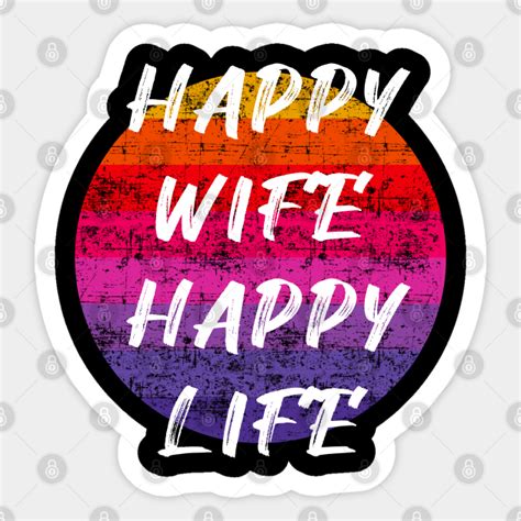 Happy Wife Happy Life Dynamic Colours Happy Wife Happy Life Sticker Teepublic