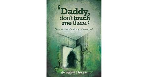 Daddy Dont Touch Me There One Womans Story Of Survival By