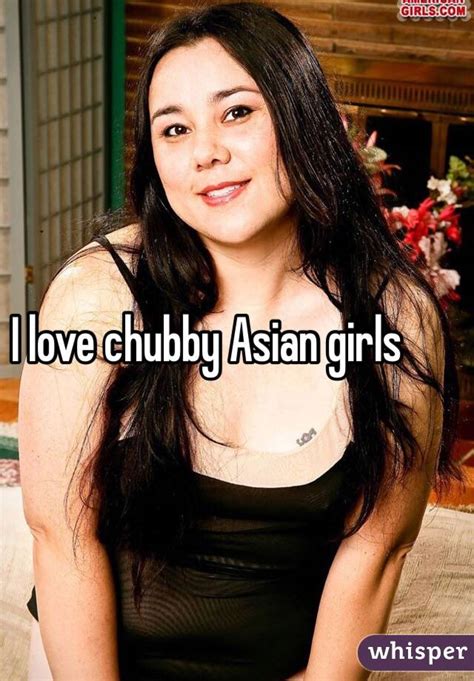 I Love Chubby Asian Girls