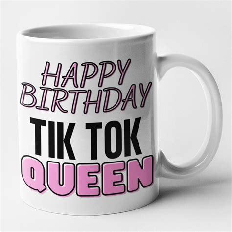 Happy Birthday Tik Tok Queen Mug Funny Sassy T For Friends Etsy Uk
