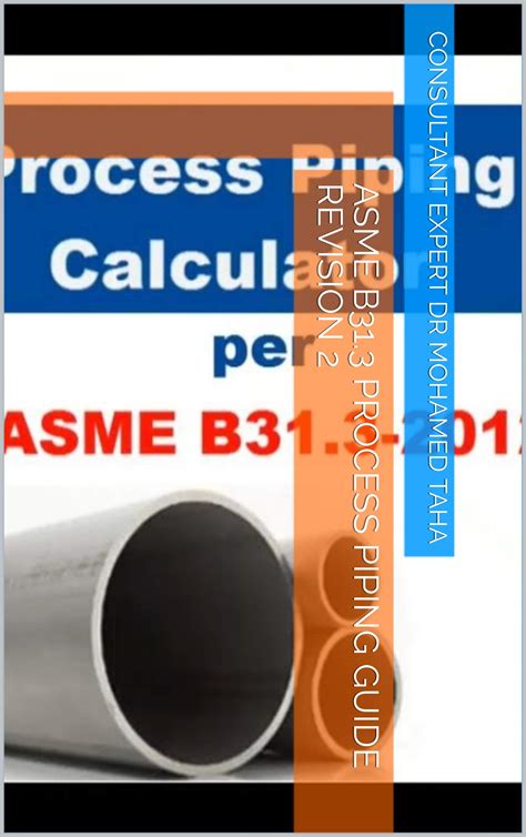 Asme B313 Process Piping Guide Revision 2 By Consultant Expert Dr