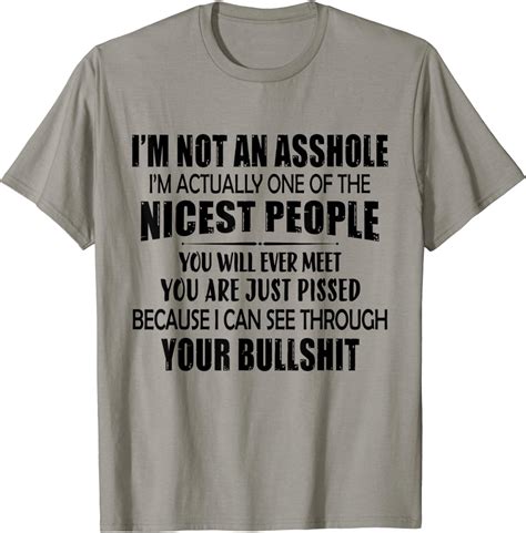 I Am Not An Asshole I Am Actually One Of The Nicest People T Shirt Uk Fashion