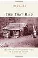 Ties That Bind: The Story of an Afro-Cherokee Family in Slavery and ...