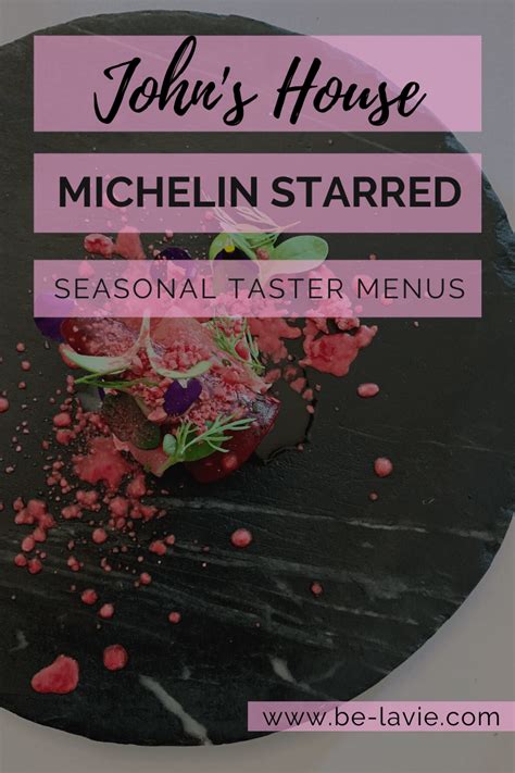 Johns House Michelin Starred Seasonal Taster Menus Be Lavie