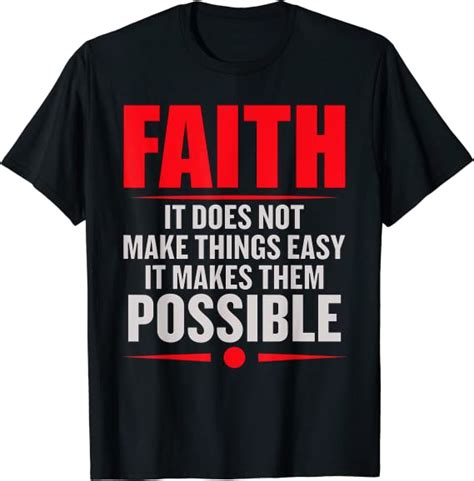 Faith Does Not Make Things Easy It Makes Them Possible T