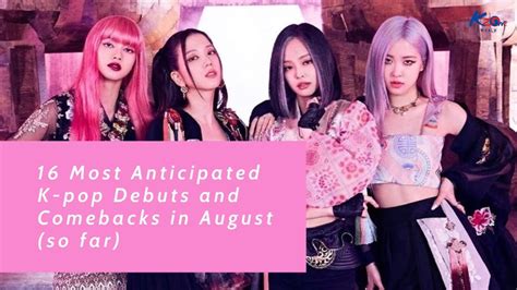 K Pop Comebacks And Debuts To Look Forward To In August So Far Youtube