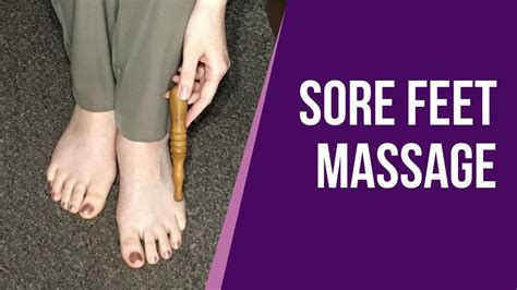 Sore Feet Massage Tips For Self Foot Massage Youtube