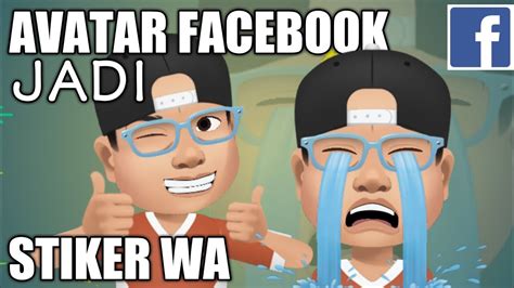 cara membuat avatar facebook jadi stiker whatsapp youtube