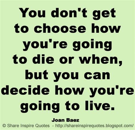 You Dont Get To Choose How Youre Going To Die Or When But You Can