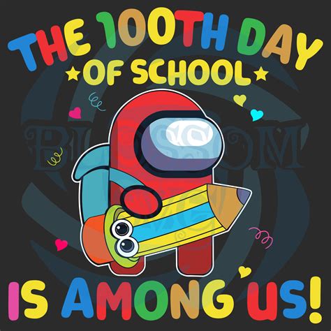 The 100th Day Of School Is Among Us Svg Trending Svg Among Us Svg