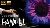 ’HANA-BI’ Piano Solo/Joe Hisaishi - from the movie ‘Fireworks’【4K / Hi ...