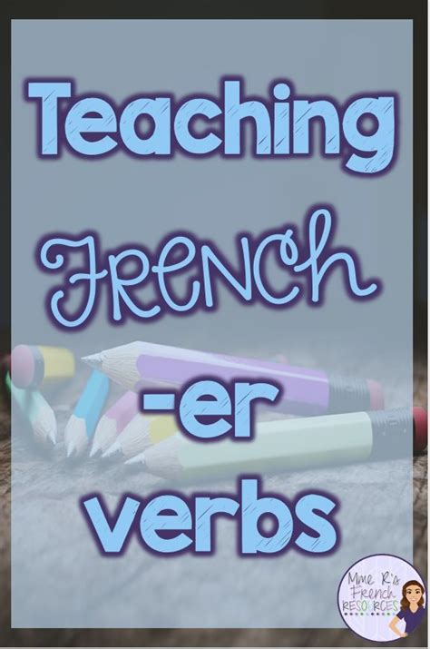 5 Fun Ways To Teach French Er Verbs Mme Rs French Resources