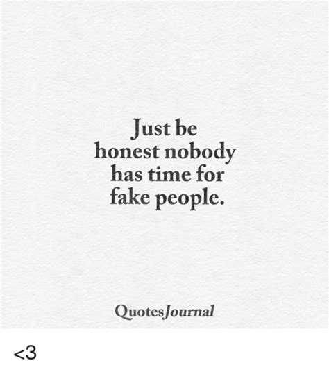 Just Be Honest Nobody Has Time For Fake People Quotes Journal