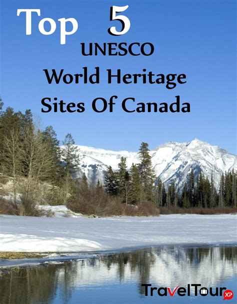 Top 5 Unesco World Heritage Sites Of Canada