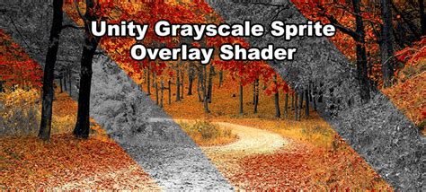 Unity Grayscale Shader For Sprite Overlays And More Unity3d Tips