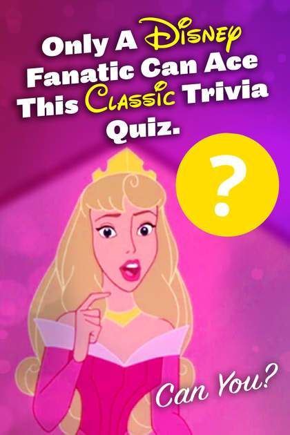 Quiz Only A Disney Fanatic Can Ace This Classic Trivia Quiz Can You