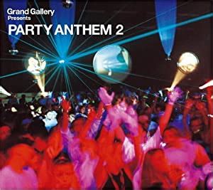 Amazon co jp Grand Gallery presents PARTY ANTHEM ミュージック