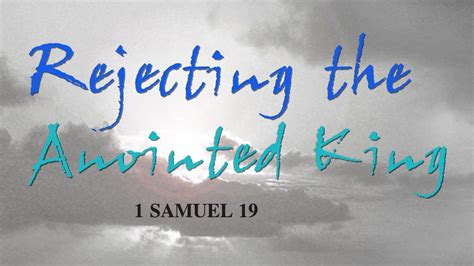 01 Samuel 19 Rejecting Gods Anointed King Youtube