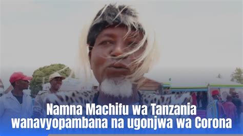 Namna Machifu Wa Tanzania Wanavyopambana Na Ugonjwa Wa Corona Youtube