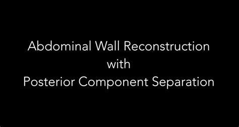 Abdominal Wall Reconstruction With Posterior Component Separation