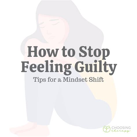 How To Stop Feeling Guilty 7 Tips For A Mindset Shift Choosing Therapy