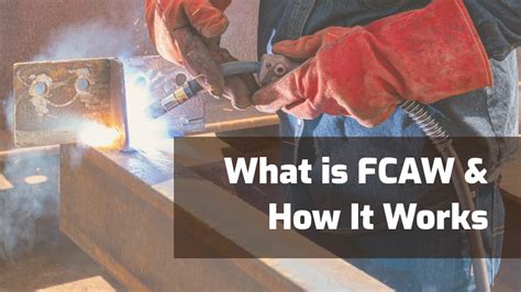 What Is Flux Core Arc Welding Fcaw How Does It Work