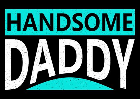 Handsome Daddy Poster By Artistic Paradigms Displate