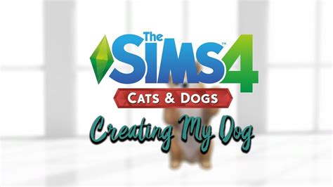 Creating My Dog The Sims 4 Cats And Dogs Youtube