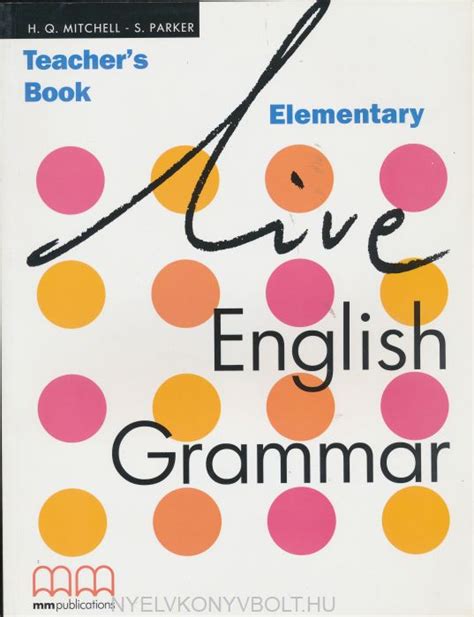 Live English Grammar Elementary Teachers Book Nyelvkönyv Forgalmazás