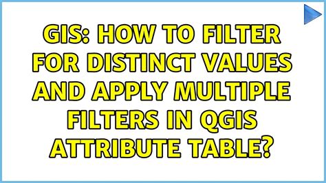 Gis How To Filter For Distinct Values And Apply Multiple Filters In Qgis Attribute Table Youtube