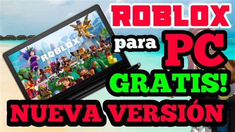 Como Descargar Roblox Para Pc Gratis Nueva Version Roblox Youtube