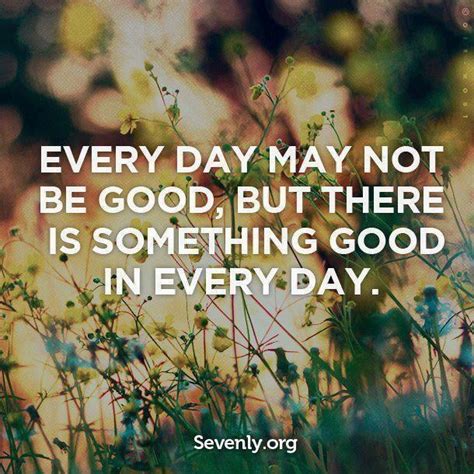 Everyday Is A Good Day Quotes Quotesgram