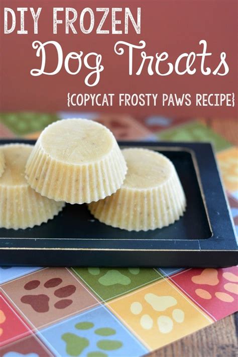 Diy Frozen Dog Treats Recipe Copycat Frosty Paws Recipe Recipe