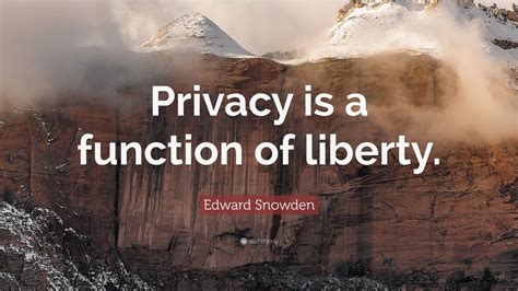 Edward Snowden Quote “privacy Is A Function Of Liberty” 7 Wallpapers