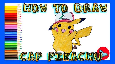 How To Draw Cap Pikachu From Pokemon Coloring And Drawing For