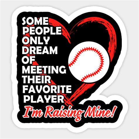 Some People Only Dream Of Meeting Their Favorite Player I M Raising Mine Baseball Baseball