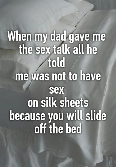 When My Dad Gave Me The Sex Talk All He Told Me Was Not To Have Sex On