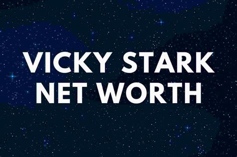 Vicky Stark Net Worth 2024 Famous People Today