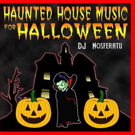 Dj Nosferatu Haunted House Music For Halloween Music