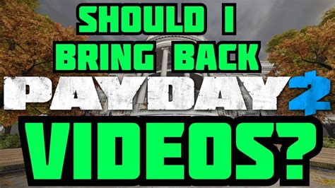 Should I Bring Back Payday 2 Videos Youtube