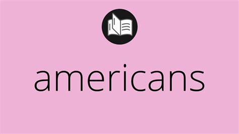 What Americans Means Meaning Of Americans Americans Meaning