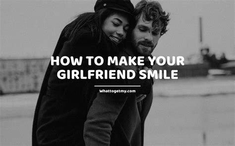 Things To Do To Make Your Girlfriend Smile 60 Cute Texts To Make Your Girlfriend Happy While