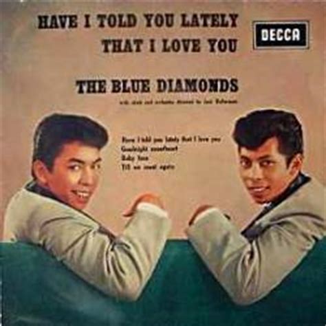 Have i told you lately that i love you funny. BLUE DIAMONDS - HAVE I TOLD YOU LATELY THAT I LOVE YOU