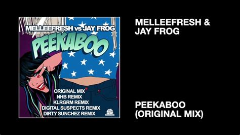 Melleefresh And Jay Frog Peekaboo Original Mix Youtube