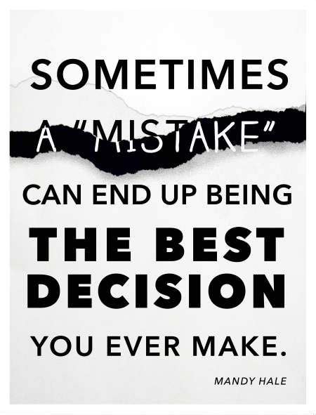 A Mistake Can End Up Being The Best Decision You Ever Make Pictures