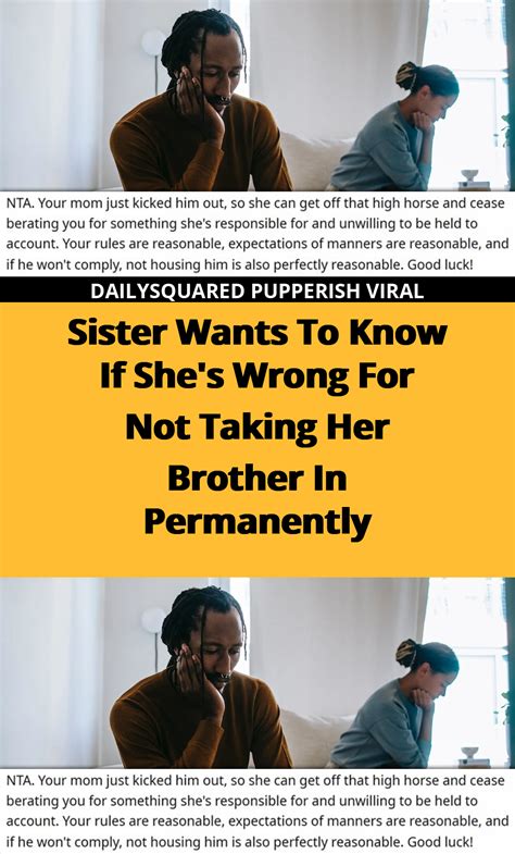 Sister Wants To Know If She S Wrong For Not Taking Her Brother In